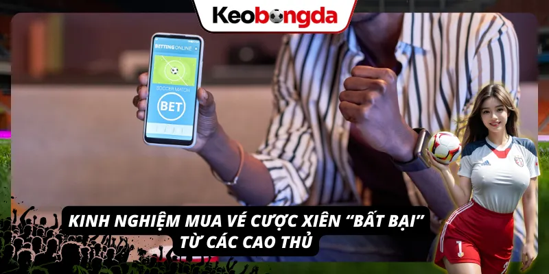 Khái Niệm Kèo Cược Xiên - Tuyệt Chiêu “Một Vốn Bốn Lời” Kinh nghiệm chơi cược xiên đẳng cấp từ các cao thủ