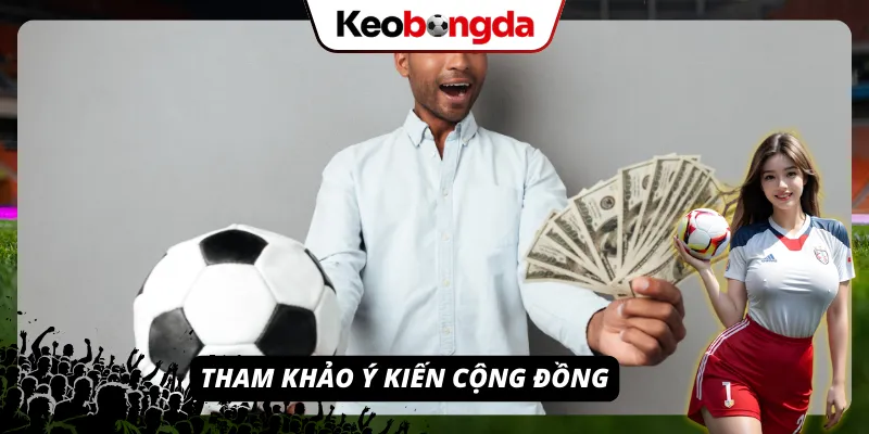 Giải Đáp Câu Hỏi “Kèo Tuồng Là Gì?”: Vạch Trần “Bẫy” Ngọt Tham khảo ý kiến của cộng đồng khi bắt đầu nhận thấy kèo tuồng