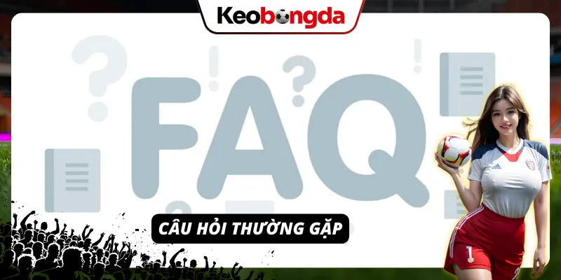 Kết Quả Bóng Đá – Cập Nhật Tỉ Số Trực Tuyến Nhanh Gọn Lẹ FAQ – Giải đáp thắc mắc khi theo dõi kết quả thi đấu