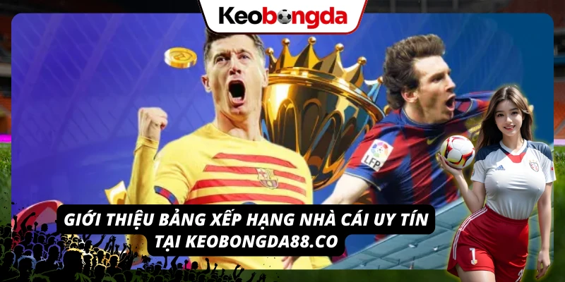 Danh sách nhà cái uy tín do keobongdaup15.com tổng hợp