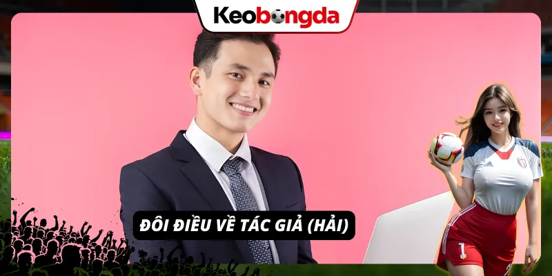 Giới thiệu chi tiết thông tin về Tác giả (Hải)