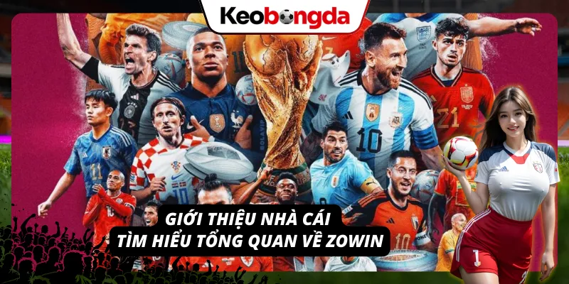ZOWIN - Khám Phá Thế Giới Cá Cược Online Đầy Sôi Động 2026 Khám phá lịch sử và sức hút của ZOWIN